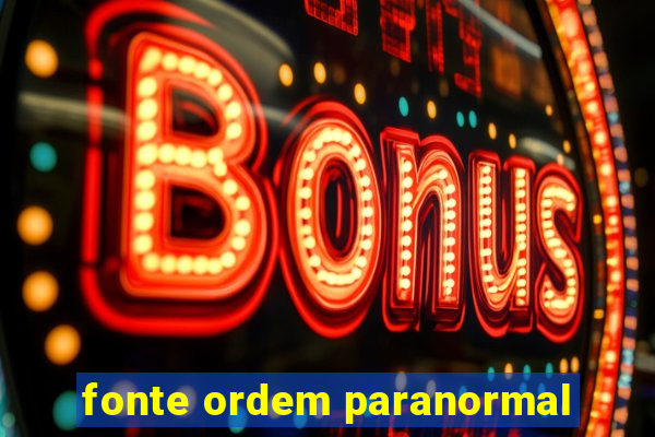 fonte ordem paranormal